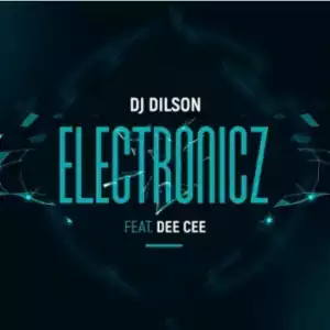 Dj Dilson - Electronicz Ft. Dee Cee
